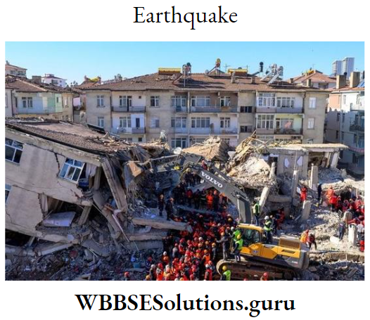 WBBSE Notes For Class 9 Geography and Environment Chapter 6 Hazards And Disasters Earthquake
