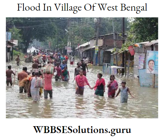 WBBSE Notes For Class 9 Geography and Environment Chapter 6 Hazards And Disasters Flood In Village Of West Bengal