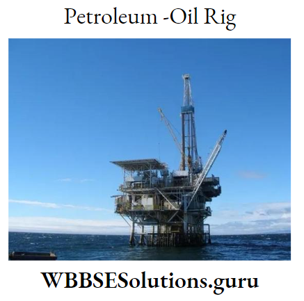 WBBSE Notes For Class 9 Geography and Environment Chapter 7 Resource Of India Petroleum-Oil Rig