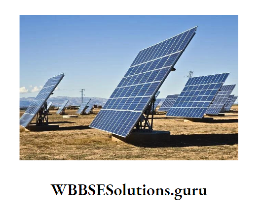WBBSE Solutions For Class 10 Chapter 1 Concerns About Our Environment Calorific value of fuels uses of solar panel.