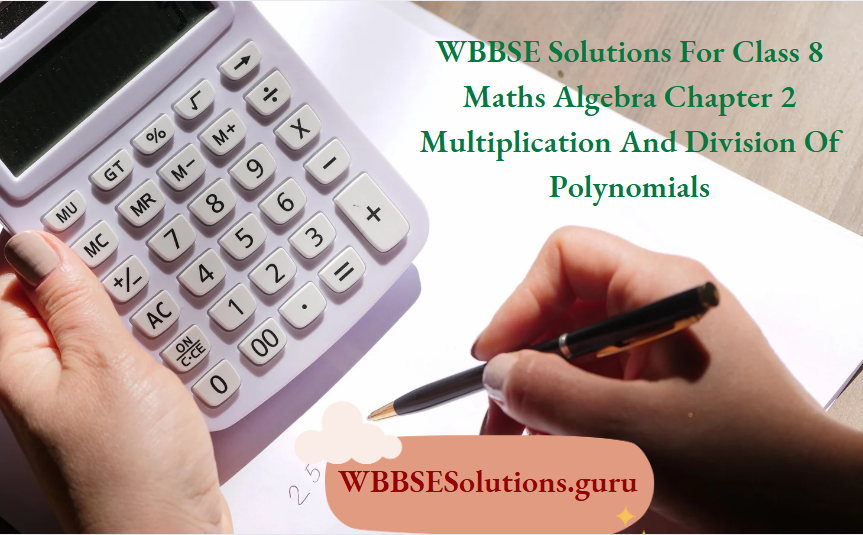 WBBSE Solutions For Class 8 Maths Algebra Chapter 2 Multiplication And Division Of Polynomials