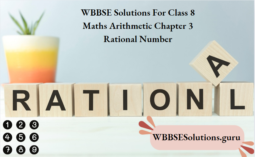 WBBSE Solutions For Class 8 Maths Arithmetic Chapter 3 Rational Number