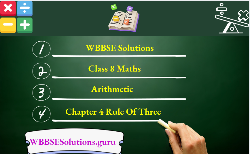 WBBSE Solutions For Class 8 Maths Arithmetic Chapter 4 Rule Of Three