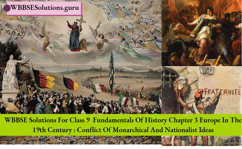 WBBSE Solutions For Class 9 Fundamentals Of History Chapter 3 Europe In The 19th Century Conflict Of Monarchical And Nationalist Ideas