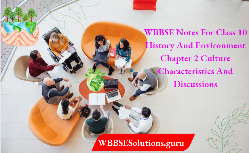 WBBSE Notes For Class 10 History And Environment Chapter 2 Culture Characteristics And Discussions