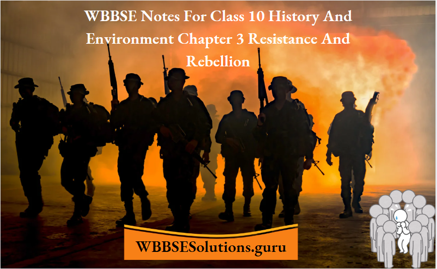 WBBSE Notes For Class 10 History And Environment Chapter 3 Resistance And Rebellion