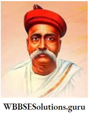 WBBSE Notes For Class 10 History And Environment Chapter 6 Peasants Working Class And Left Movements In Twentieth Century India Bala Gangadhar Tilak