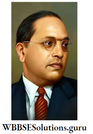 WBBSE Notes For Class 10 History And Environment Chapter 7 Dr.B.R Ambedkar