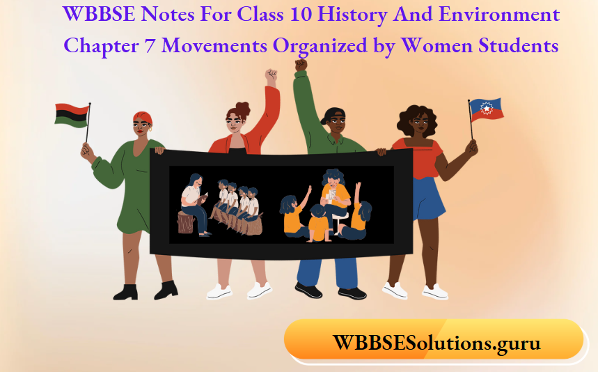 WBBSE Notes For Class 10 History And Environment Chapter 7 Movements Organized by Women Students