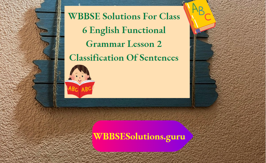 WBBSE Solutions For Class 6 English Functional Grammar Lesson 2 Classification Of Sentences