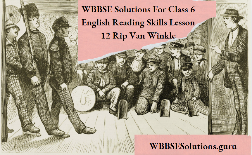 WBBSE Solutions For Class 6 English Reading Skills Lesson 12 Rip Van Winkle