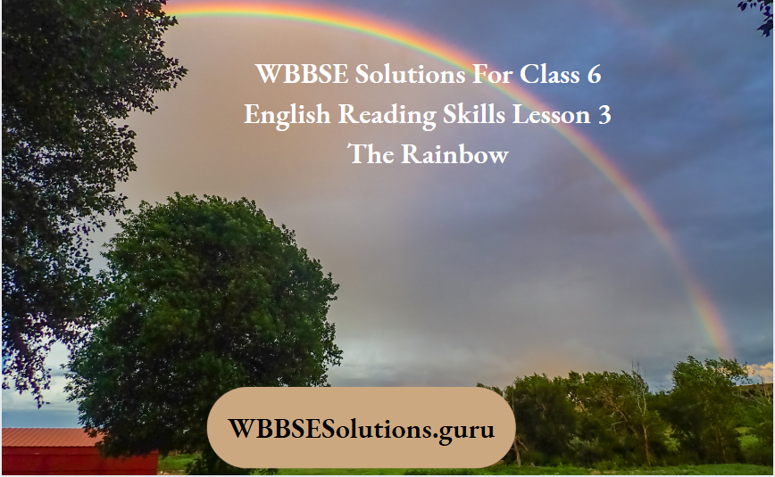 WBBSE Solutions For Class 6 English Reading Skills Lesson 3 The Rainbow