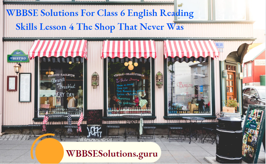 WBBSE Solutions For Class 6 English Reading Skills Lesson 4 The Shop That Never Was