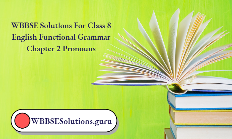 WBBSE Solutions For Class 8 English Functional Grammar Chapter 2 Pronouns