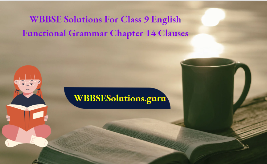 WBBSE Solutions For Class 9 English Functional Grammar Chapter 14 Clauses