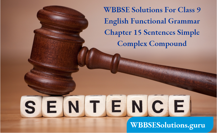 WBBSE Solutions For Class 9 English Functional Grammar Chapter 15 Sentences Simple Complex Compound