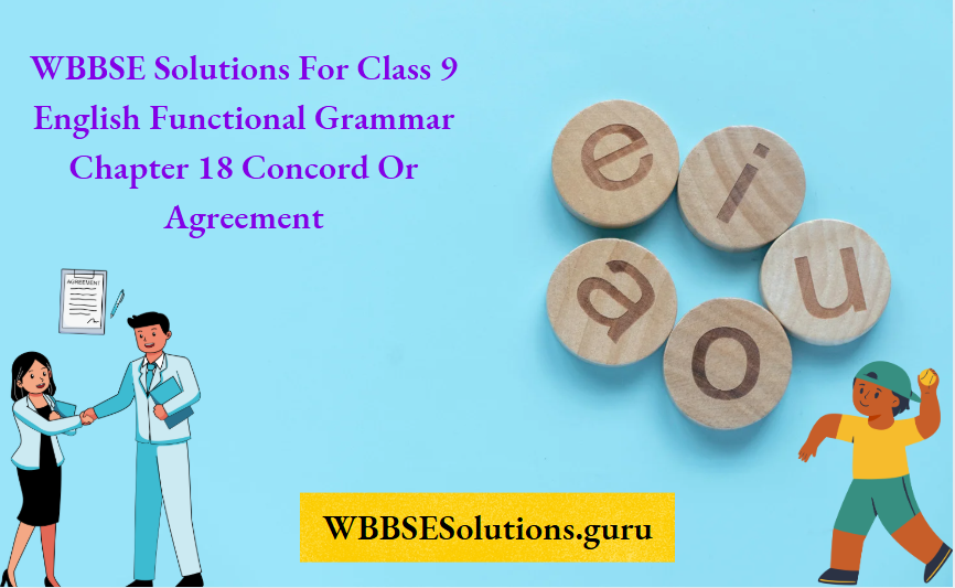 WBBSE Solutions For Class 9 English Functional Grammar Chapter 18 Concord Or Agreement