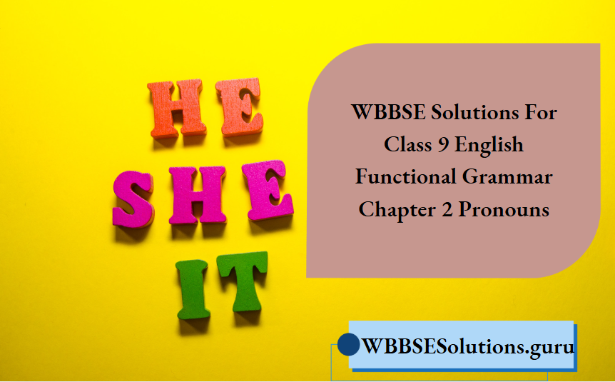 WBBSE Solutions For Class 9 English Functional Grammar Chapter 2 Pronouns