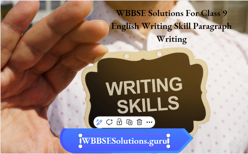 WBBSE Solutions For Class 9 English Writing Skill Paragraph Writing