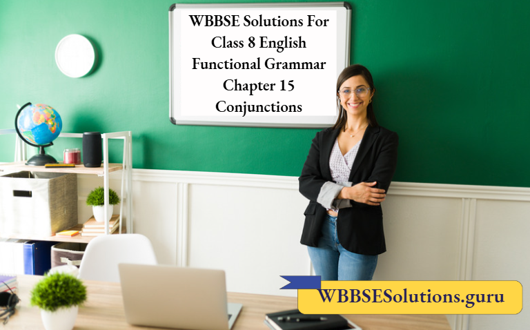 WBBSE Solutions For Class 8 English Functional Grammar Chapter 15 Conjunctions
