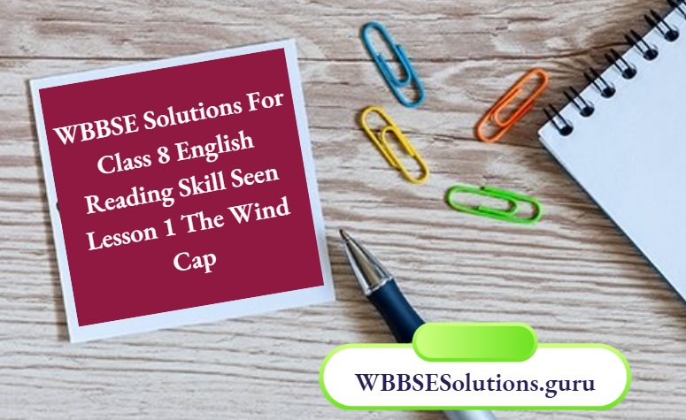 WBBSE Solutions For Class 8 English Reading Skill Seen Lesson 1 The Wind Cap