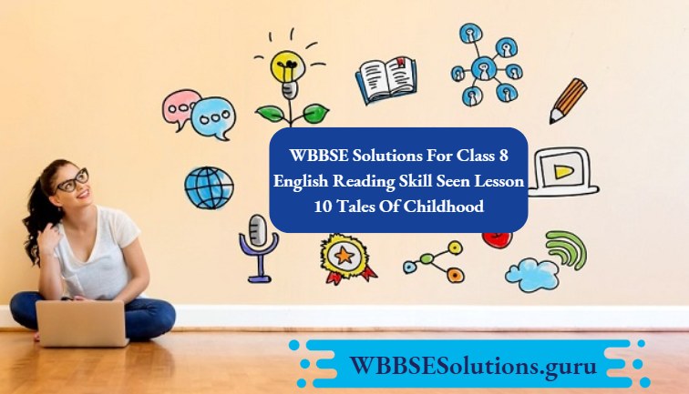 WBBSE Solutions For Class 8 English Reading Skill Seen Lesson 10 Tales Of Childhood