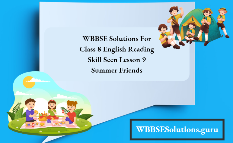 WBBSE Solutions For Class 8 English Reading Skill Seen Lesson 9 Summer Friends