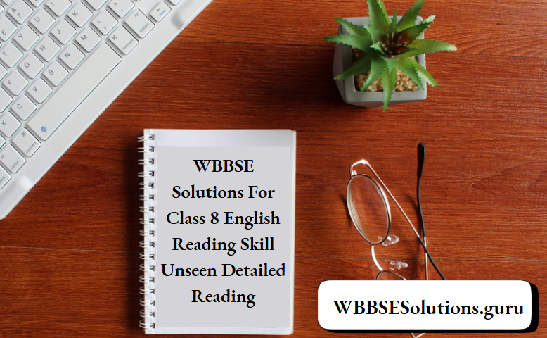 WBBSE Solutions For Class 8 English Reading Skill Unseen Detailed Reading