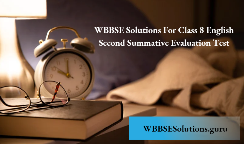 WBBSE Solutions For Class 8 English Second Summative Evaluation Test