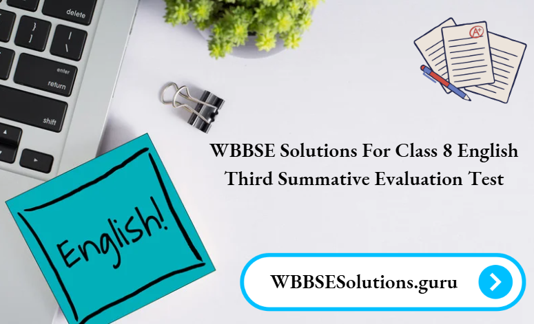 WBBSE Solutions For Class 8 English Third Summative Evaluation Test