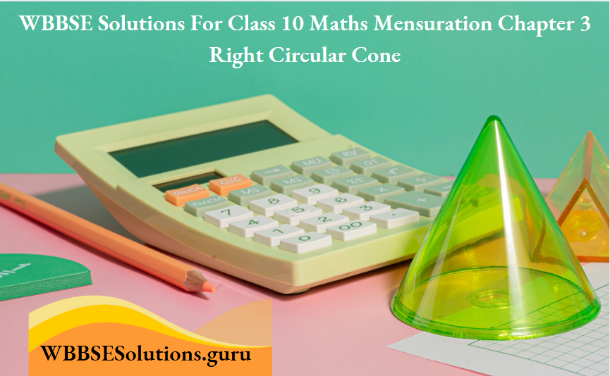 WBBSE Solutions For Class 10 Maths Mensuration Chapter 3 Right Circular Cone