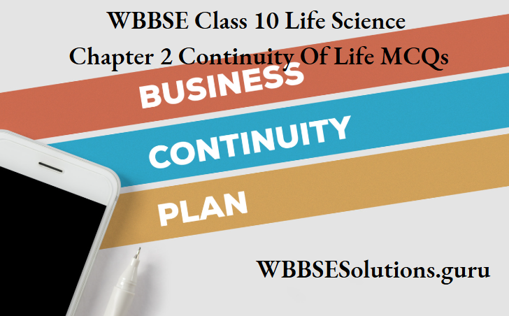 WBBSE Class 10 Life Science Chapter 2 Continuity Of Life MCQs