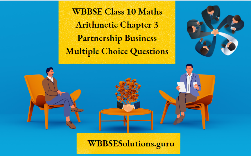 WBBSE Class 10 Maths Arithmetic Chapter 3 Partnership Business Multiple Choice Questions