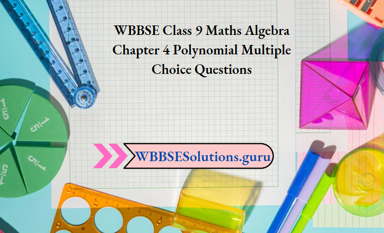 WBBSE Class 9 Maths Algebra Chapter 4 Polynomial Multiple Choice Questions