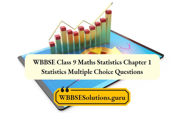 WBBSE Class 9 Maths Statistics Chapter 1 Statistics Multiple Choice Questions